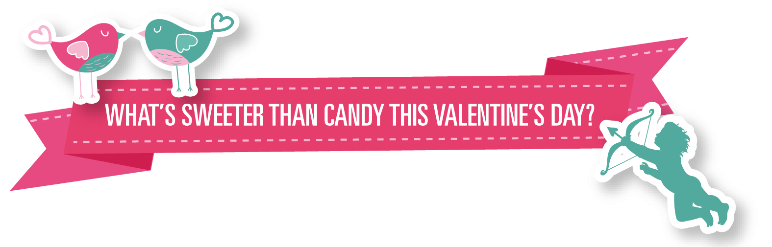 What's sweeter than candy this Valentine's Day?